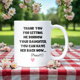 Thank You for Letting Me Borrow Your Daughter Mug, Funny Gift for Mother-in-Law, Gift for Girlfriend’s Mum, Fiancée’s Mum Gift, Partner’s Mum Mug
