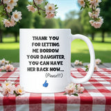 Thanks for Letting Me Borrow Your Daughter Mug, Funny Gift for Mother in Law, Gift for Girlfriend's Mum, Fiancée’s Parents Gift, Funny In-Laws Christmas Gift