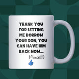 Thanks for Letting Me Borrow Your Son Mug, Funny Gift for Mother in Law, Gift for Boyfriend’s Mum, Fiancé’s Mum Gift, Father In-Law Gift