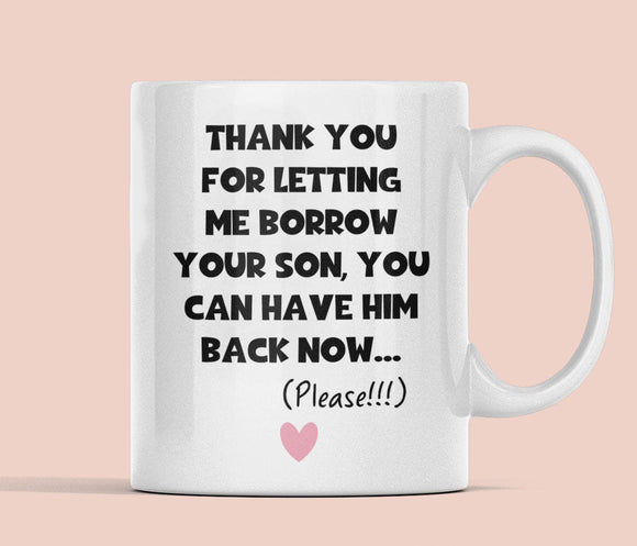 Funny Mother in Law Borrow Your Son Mug, Boyfriend's / Husband's Mum Gift, Mother's Day