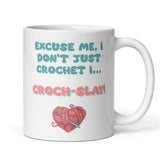 Funny Sassy Crochet Mug, I Don’t Just Crochet I Croch-Slay, Gift for Crocheters UK, Yarn Lover Present, Crochet Club Mug, Crochet Hobby Gift
