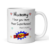 Mummy Love You More Than Superheroes Mug, Mother's Day Gift from Son, Mother's Day Mug, Mummy Xmas Gift, Birthday Present for Mummy from Son