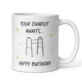 Your Chariot Awaits Mug, Funny Birthday Gift Friends, Birthday Humour Mug, Novelty Birthday Present, Sarcastic Ageing Joke, Milestone Bday