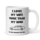 Love My Wife More Than My BMW Mug, Funny Car Lover Husband Mug, BMW Driver Gift, Funny BMW Mug for Husband, German Motor Lover Mug for Him