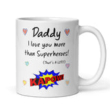 Daddy Love You More Than Superheroes Mug, Father's Day Gift from Son, Father's Day Mug, Daddy Xmas Gift, Birthday Present for Dad from Son