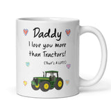 Daddy Love You More Than Tractors Mug, Father's Day Gift from Son, Father's Day Mug, Daddy Xmas Gift, Birthday Present for Dad from Son
