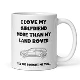 Love My Girlfriend More Than My Land Rover Mug, Funny Car Lover Gift, Land Rover Fan Mug, Car Obsession Mug, Funny Mug for Boyfriend