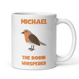 Personalised Funny Robin Whisperer Mug, Robin Obsessed Gift, Robin Lover Gift, Pet Robin Gift, Robin Secret Santa, Funny Robin Gift