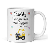 Daddy Love You More Than Diggers Mug, Father's Day Gift from Son, Father's Day Mug, Daddy Xmas Gift, Birthday Present for Dad from Son