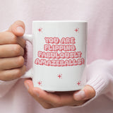 You Are Flipping Amazeballs Funny Mug, Funny Compliment Mug, Gift for Friends, Positivity Gift, Feel Good Gift, Cute Pick Me Up Gift Present