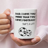 Love You More Than Football Mug for Dad, Father’s Day Football Gift, Dad Gift from Son, Funny Dad Present, To Dad from Child Birthday Gift