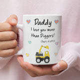 Daddy Love You More Than Diggers Mug, Father's Day Gift from Son, Father's Day Mug, Daddy Xmas Gift, Birthday Present for Dad from Son