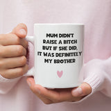 Raise A Bitch Funny Brother Mug, Family Secret Santa, Joke Christmas Gift