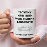 Love My Girlfriend More Than My Land Rover Mug, Funny Car Lover Gift, Land Rover Fan Mug, Car Obsession Mug, Funny Mug for Boyfriend