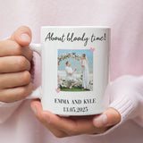 Funny Engagement Mug, About Bloody Time Engagement Gift, Custom Photo Engagement Gift, Personalised Couple Engagement Gift, Proposal Mug
