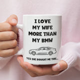 Love My Wife More Than My BMW Mug, Funny Car Lover Husband Mug, BMW Driver Gift, Funny BMW Mug for Husband, German Motor Lover Mug for Him