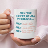 Funny Feminist Mug UK, Men Are The Route of All Problems, Women’s Empowerment Mug, Menstruation Gift, Mental Health Gift, Menopause Gift
