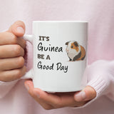 It's Guinea Be a Good Day Mug, Good Vibes Gift, Guinea Pig Lover, Positivity Mug, Guinea Pig Obsessed, Guinea Pig Gift, Funny Guinea Pig Mug