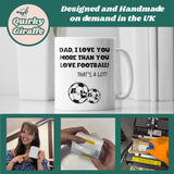 Love You More Than Football Mug for Dad, Father’s Day Football Gift, Dad Gift from Son, Funny Dad Present, To Dad from Child Birthday Gift
