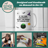 If You Think Halloween is Scary, Try Working Here Mug, Funny Halloween Colleague Gift, Boss Joke