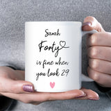 Personalised 40th Birthday Mug for Women, Forty is Fine When You Look 29, Funny 40th Birthday Gift for Her, Milestone Birthday Cup