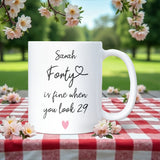 Personalised 40th Birthday Mug for Women, Forty is Fine When You Look 29, Funny 40th Birthday Gift for Her, Milestone Birthday Cup