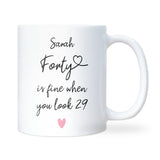 Personalised 40th Birthday Mug for Women, Forty is Fine When You Look 29, Funny 40th Birthday Gift for Her, Milestone Birthday Cup