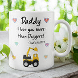 Daddy Love You More Than Diggers Mug, Father's Day Gift from Son, Father's Day Mug, Daddy Xmas Gift, Birthday Present for Dad from Son