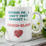 Funny Sassy Crochet Mug, I Don’t Just Crochet I Croch-Slay, Gift for Crocheters UK, Yarn Lover Present, Crochet Club Mug, Crochet Hobby Gift