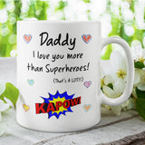 Daddy Love You More Than Superheroes Mug, Father's Day Gift from Son, Father's Day Mug, Daddy Xmas Gift, Birthday Present for Dad from Son