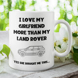 Love My Girlfriend More Than My Land Rover Mug, Funny Car Lover Gift, Land Rover Fan Mug, Car Obsession Mug, Funny Mug for Boyfriend