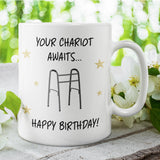 Your Chariot Awaits Mug, Funny Birthday Gift Friends, Birthday Humour Mug, Novelty Birthday Present, Sarcastic Ageing Joke, Milestone Bday