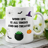 Work Is All Tricks and No Treats Mug, Funny Halloween Colleague Gift, Boss Joke