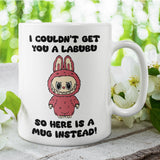 Funny Labubu Mug, Couldn't Get You a Labubu Mug, Labubu PopMart, Labubu Collector Humour Mug, Lafufu Mug, Rare Labubu Gift, Funny Labubu