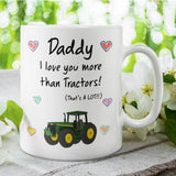 Daddy Love You More Than Tractors Mug, Father's Day Gift from Son, Father's Day Mug, Daddy Xmas Gift, Birthday Present for Dad from Son