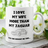 Love My Wife More Than My Jaguar Mug, Funny Jaguar Husband Mug, Jaguar Driver Gift, Gift for Car Obsessed Husband, Jaguar Mug for Partner