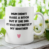 Raise A Bitch Funny Brother Mug, Family Secret Santa, Joke Christmas Gift