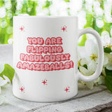 You Are Flipping Amazeballs Funny Mug, Funny Compliment Mug, Gift for Friends, Positivity Gift, Feel Good Gift, Cute Pick Me Up Gift Present