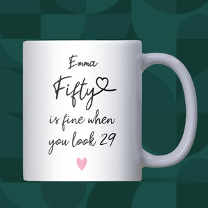 Personalised 50th Birthday Mug, Fifty is Fine When You Look 29, Funny Milestone Birthday Gift, Joke 50th Present for Her, 50th Friend Gift