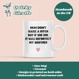 Raise A Bitch Funny Brother Mug, Family Secret Santa, Joke Christmas Gift