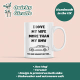 Love My Wife More Than My BMW Mug, Funny Car Lover Husband Mug, BMW Driver Gift, Funny BMW Mug for Husband, German Motor Lover Mug for Him