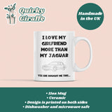 Love My Girlfriend More Than My Jaguar Mug, Funny Jaguar Lover Mug, Jaguar Driver Gift, Gift for Car Obsessed Boyfriend, Jaguar Mug for Him