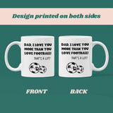 Love You More Than Football Mug for Dad, Father’s Day Football Gift, Dad Gift from Son, Funny Dad Present, To Dad from Child Birthday Gift