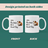 It's Guinea Be a Good Day Mug, Good Vibes Gift, Guinea Pig Lover, Positivity Mug, Guinea Pig Obsessed, Guinea Pig Gift, Funny Guinea Pig Mug