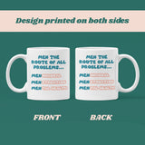 Funny Feminist Mug UK, Men Are The Route of All Problems, Women’s Empowerment Mug, Menstruation Gift, Mental Health Gift, Menopause Gift
