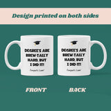 Funny Personalised Graduation Mug, Degrees Are Brew-tally Hard Mug, Uni Grad Gift, Degree Celebration Present, Custom Graduation 2025 Gift