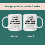 Love My Wife More Than My Jaguar Mug, Funny Jaguar Husband Mug, Jaguar Driver Gift, Gift for Car Obsessed Husband, Jaguar Mug for Partner