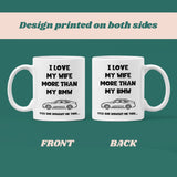 Love My Wife More Than My BMW Mug, Funny Car Lover Husband Mug, BMW Driver Gift, Funny BMW Mug for Husband, German Motor Lover Mug for Him