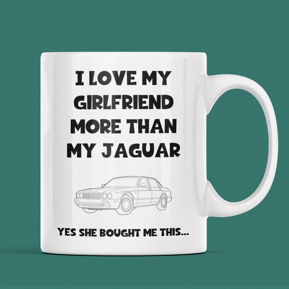 Love My Girlfriend More Than My Jaguar Mug, Funny Jaguar Lover Mug, Jaguar Driver Gift, Gift for Car Obsessed Boyfriend, Jaguar Mug for Him