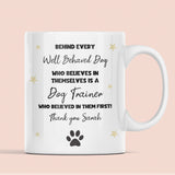 Personalised Dog Trainer Thank You Mug, Behind Every Well Behaved Dog Mug, Dog Training Gift, Puppy School Thank You Mug, Puppy Course Gift